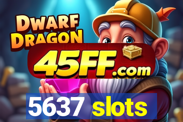 5637 slots